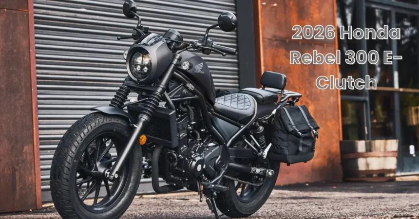 2026 Honda Rebel 300 E-Clutch